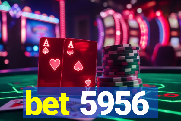 bet 5956